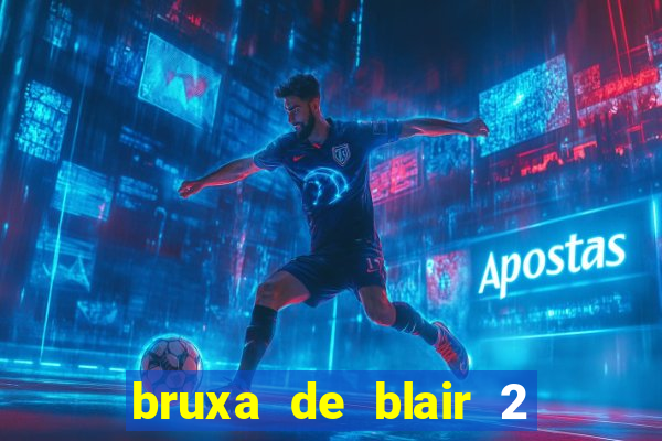 bruxa de blair 2 filme completo dublado